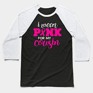 I Wear Pink for My Cousin Baseball T-Shirt